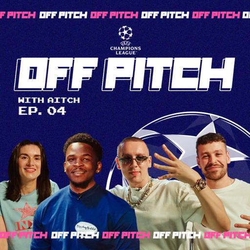 The Champions League Final Is Here! | UCL Off Pitch EP, 4 Featuring Aitch