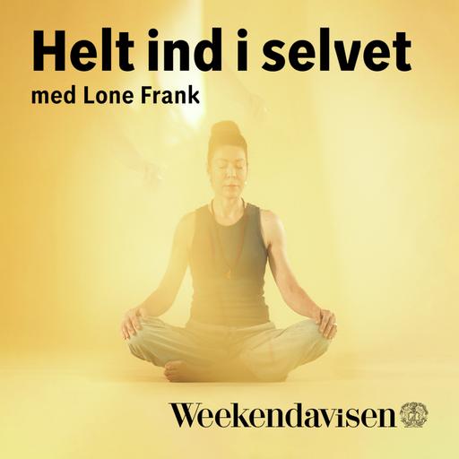 Særudsendelse: Helt ind i selvet med Lone Frank 4:4