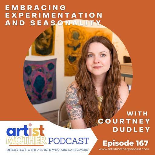 167: Embracing Experimentation and Seasonality with Courtney Dudley