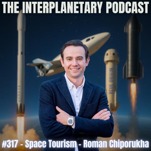 #317 - Roman Chiporukha - Space Tourism