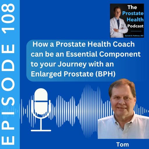 108: How a Prostate Health Coach Can Be an Essential Component to Your Journey with an Enlarged Prostate (BPH)