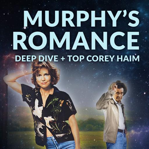 Ep 195 - Murphy's Romance Deep Dive + Top Corey Haim