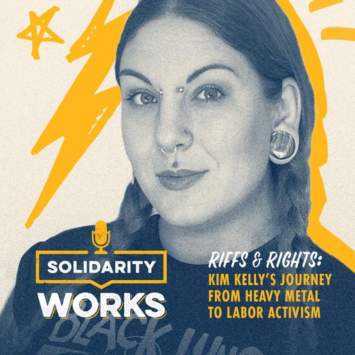 Riffs and Rights: Kim Kelly's Journey from Heavy Metal to Labor Activism