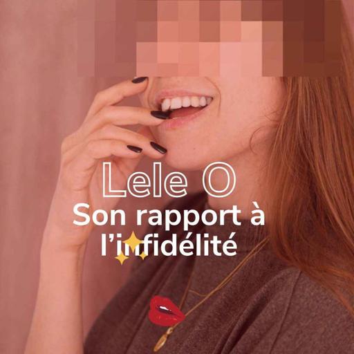 Comprendre l'infidélité et la jalousie, avec Lélé O
