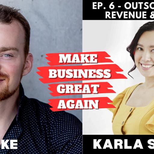 Ep. 6 - Outsourcing for Revenue & Growth with Karla Singson