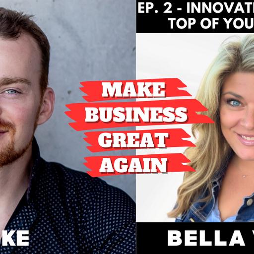 Ep. 2 - Innovating To Stay On Top Of Your Industry with Bella Vasta