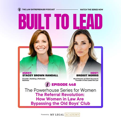 448. The Referral Revolution: How Women in Law Are Bypassing the Old Boys' Club with Stacey Brown Randall