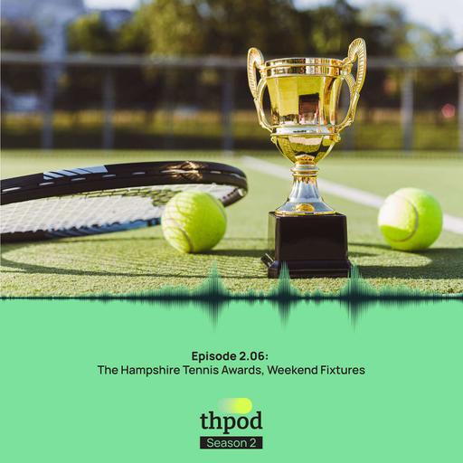 THPod 2.06: The Tennis Hampshire Awards, weekend fixtures