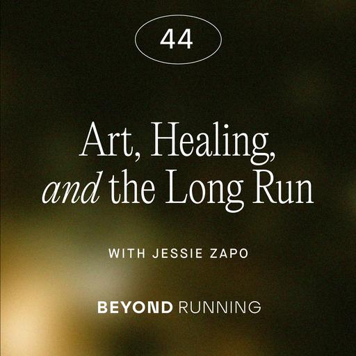 Art, Healing, and the Long Run, with Jessie Zapo
