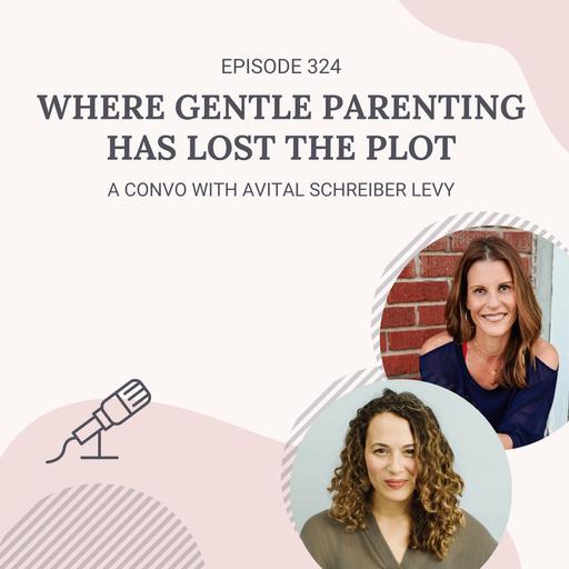 Where Gentle Parenting has Lost the Plot (a convo with Avital Schreiber Levy)