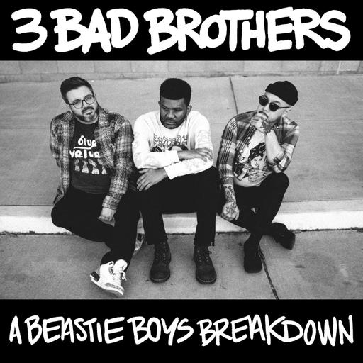 3 Bad Brothers A Beastie Boys Breakdown- Licensed To Ill with guest Dante Ross