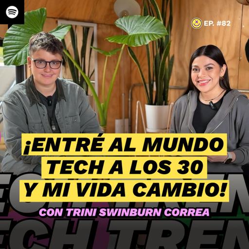 "A los 30 años ENTRÉ al Mundo Tech y fue la MEJOR decisión de mi vida" | EP 82