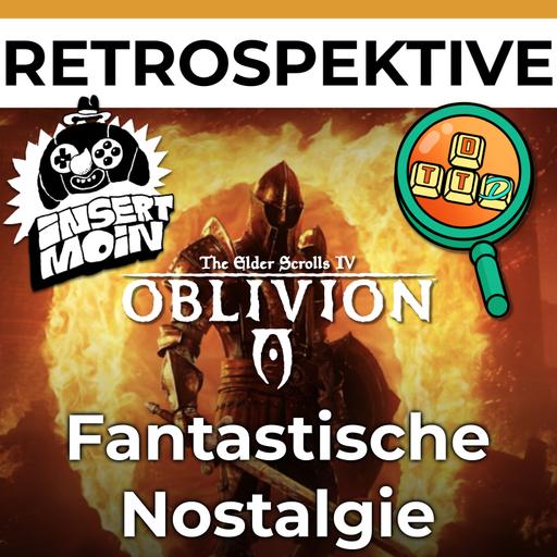 INSERT MOIN und DTTD im Gespräch: OBLIVION REMASTERD, eine Retrospektive