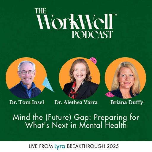 Mind the (Future) Gap: Preparing for What's Next in Mental Health (Live from Lyra Breakthrough)