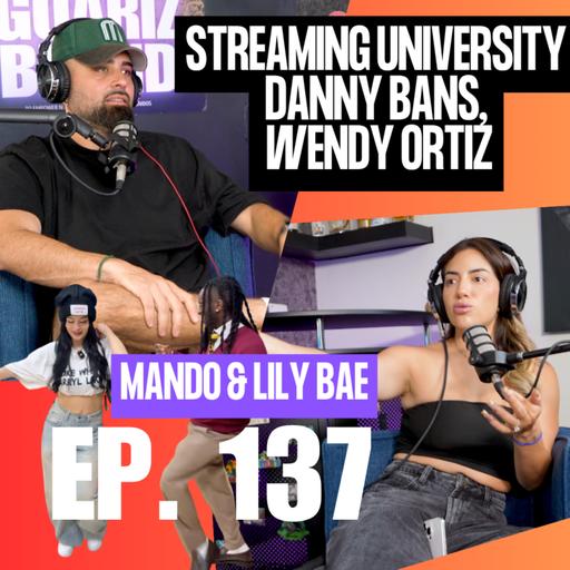 Wendy Ortiz, Streaming University, Danny Bans, Weekend RECAP- EP. 137