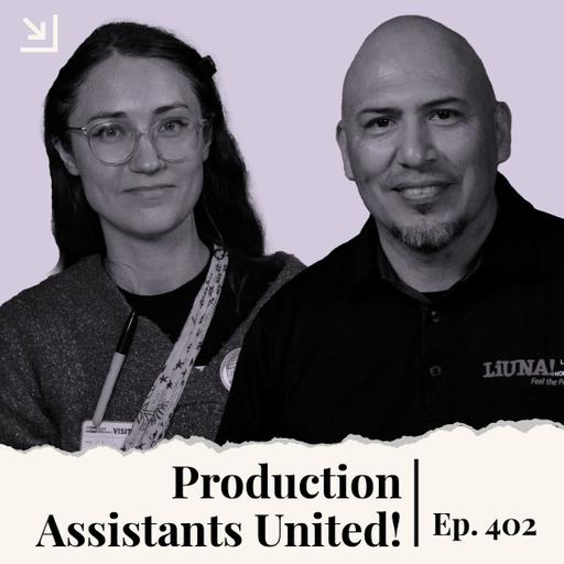 Ep. 402 - Production Assistants United! Bringing PAs into Hollywood Labor