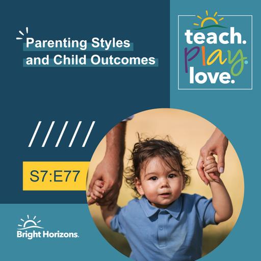 Ep 77: Parenting Styles and Child Outcomes