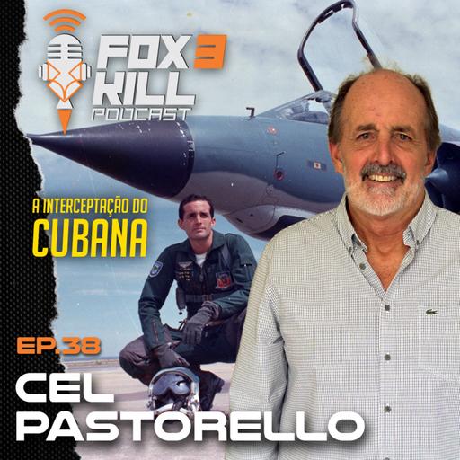 038 - Fox 3 Kill Podcast - Cel Eduardo Pastorello