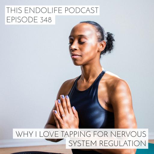 Why I Love Tapping for Nervous System Regulation (And How That Can Help Manage Endometriosis)