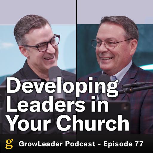 77 | Chris Hodges - Developing Leaders in Your Church