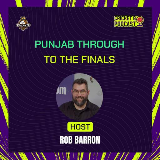 Punjab Kings Go Through to the Finals | Rob Barron & Jack Hope