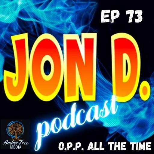 Ep 73 - O.P.P. All The Time
