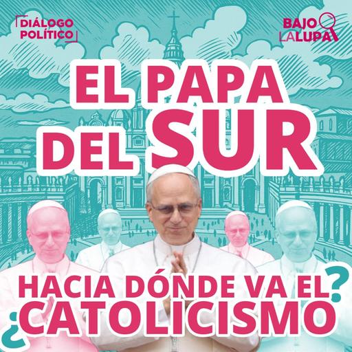 El Papa del Sur: ¿hacia dónde va el catolicismo?