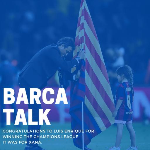 Congratulations to Luis Enrique for winning the champions league. It was for Xana.