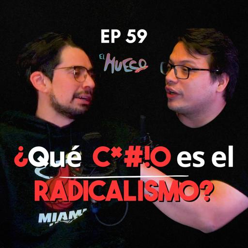 EL HUECO #59 - ¿Qué c*#!o es el Radicalismo?