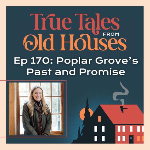 170: Poplar Grove’s Past and Promise