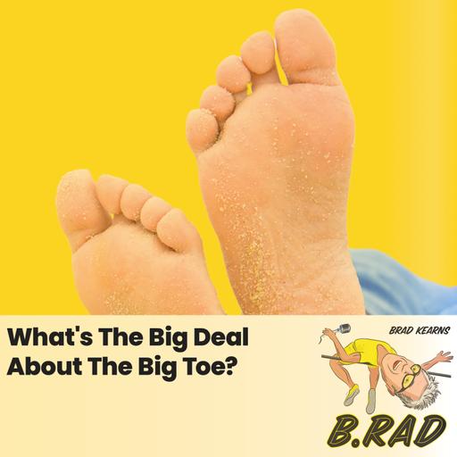 What's The Big Deal About The Big Toe?
