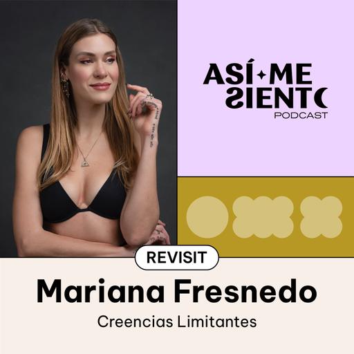 137. Rompe tus creencias limitantes y crea la vida que sueñas | Mariana Fresnedo (Revisit)