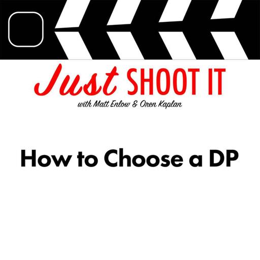 How to Choose a DP w/Matt & Oren - Just Shoot It 478