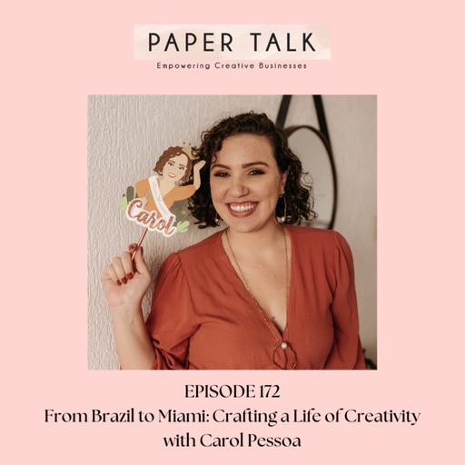 Ep 172: From Brazil to Miami: Carol Pessoa’s Journey of Creativity, Courage, and Craft