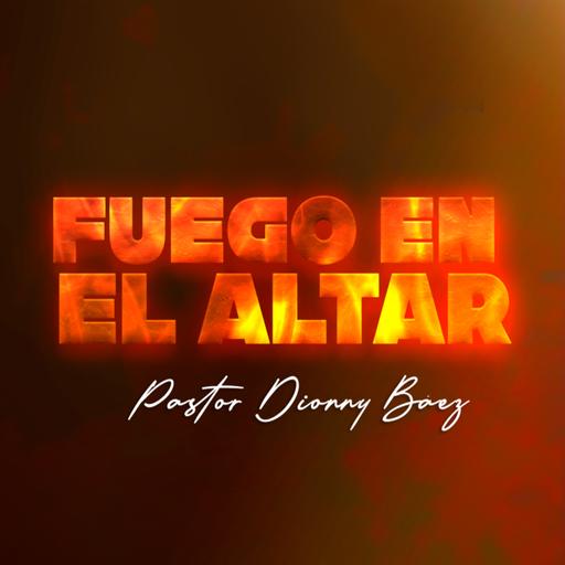 Fuego en el Altar I Pastor Dionny Báez I Serpie: Encendidos