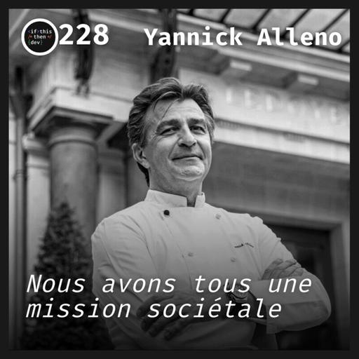 #REDIFF 228.bin - Dev == Artisan || Artiste: Chapitre 7 - Chef étoilé avec Yannick Alleno
