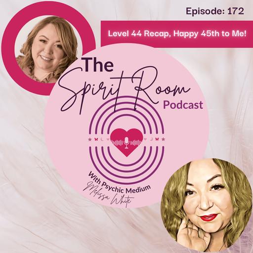 Level 44 Recap, Happy 45th to Me! Ep. 172