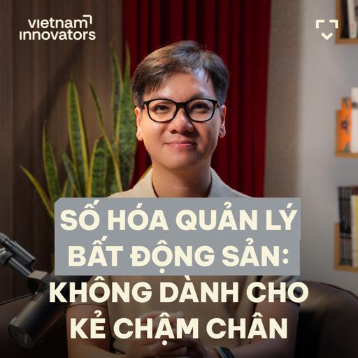 Số hoá quản lý bất động sản: không dành cho kẻ chậm chân - Lê Hoàng Nhật, Co-founder, CEO, AirCity - S6#34