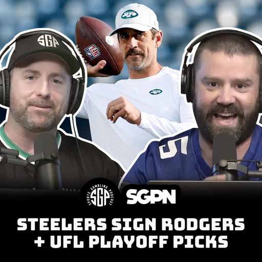 Steelers Sign Aaron Rodgers + UFL Playoff Picks (Ep. 2287)