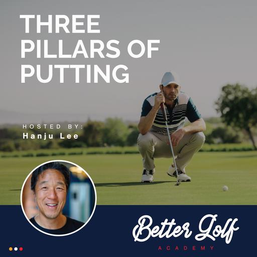 The Three Pillars of Putting