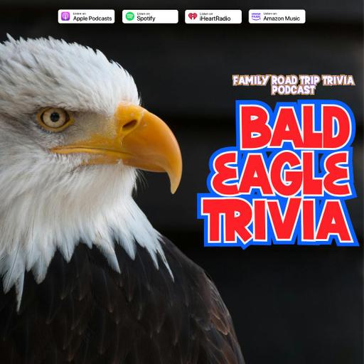 Bald Eagle Trivia - Episode 230