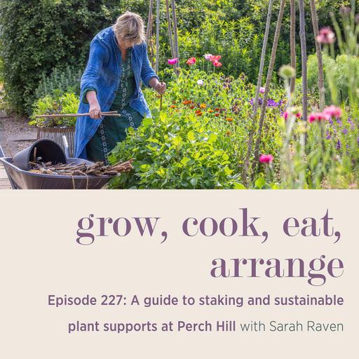 A guide to staking and sustainable plant supports at Perch Hill - Episode 227