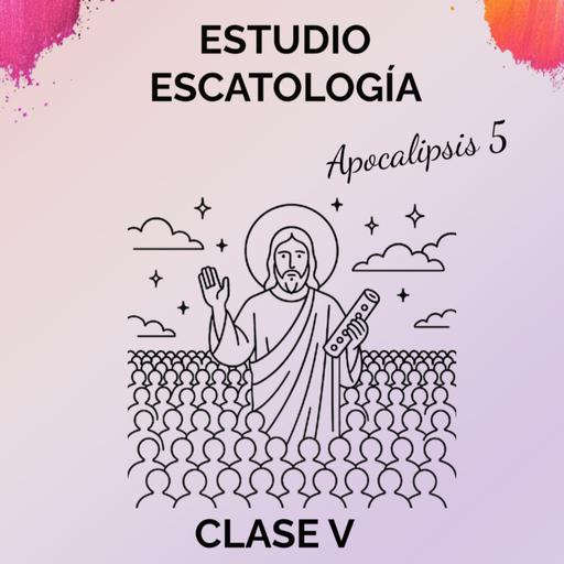 Estudio Escatología Clase 5 - T4E8
