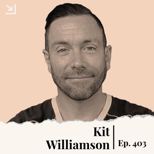 Ep. 403 - Kit Williamson - Unconventional