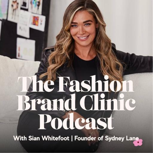 Season 3 Episode 007 - Inside Sydney Lane: How Sian Whitefoot Built a Fashion Brand with Unfiltered Honesty