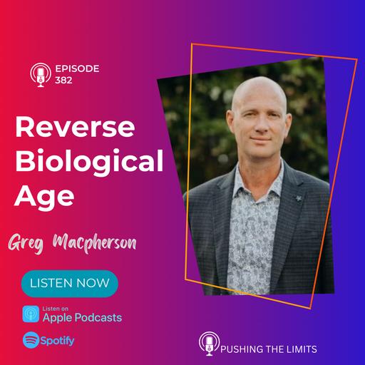 Biological Age Reversal With Natural Supplements with Greg Macpherson