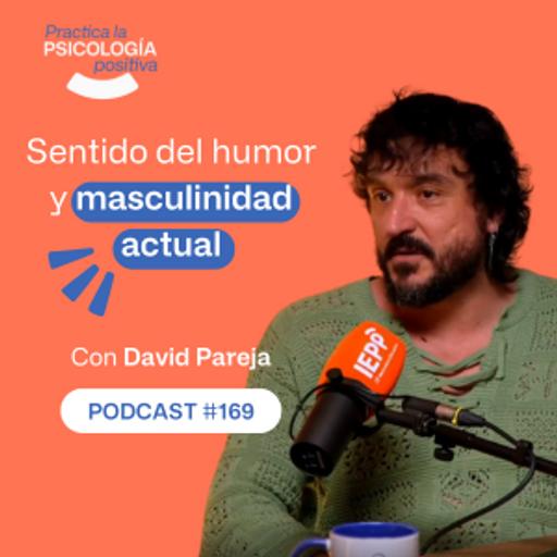 Sentido del humor y masculinidad actual. Con David Pareja. -podcast#169