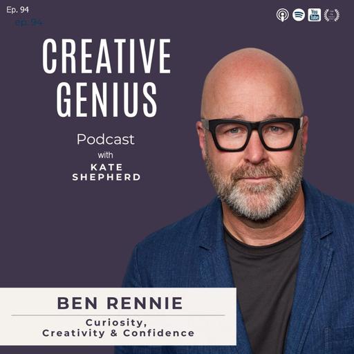Ep 94 - Ben Rennie: Curiosity, Creativity, and Confidence