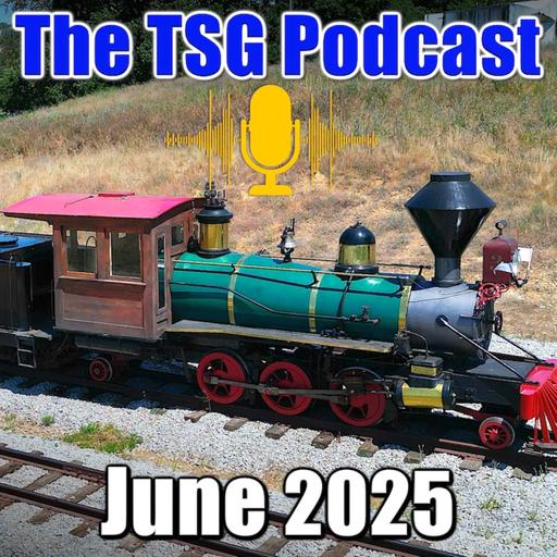 Episode 90: TSG Multimedia Audio Podcast June 2025 All Things Trains