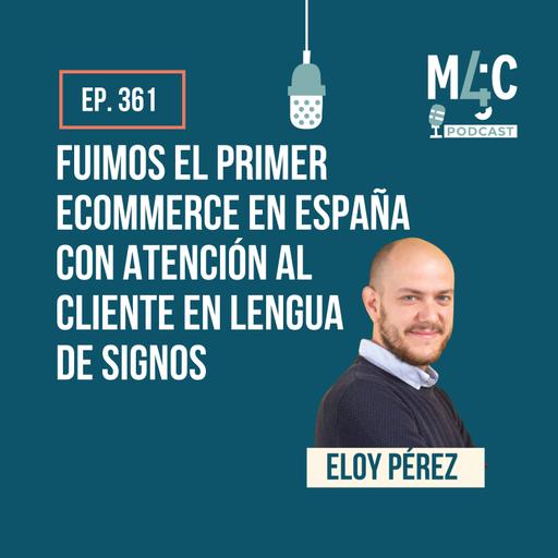 Más allá del producto: el valor de una buena atención al cliente, con Eloy Pérez [361]